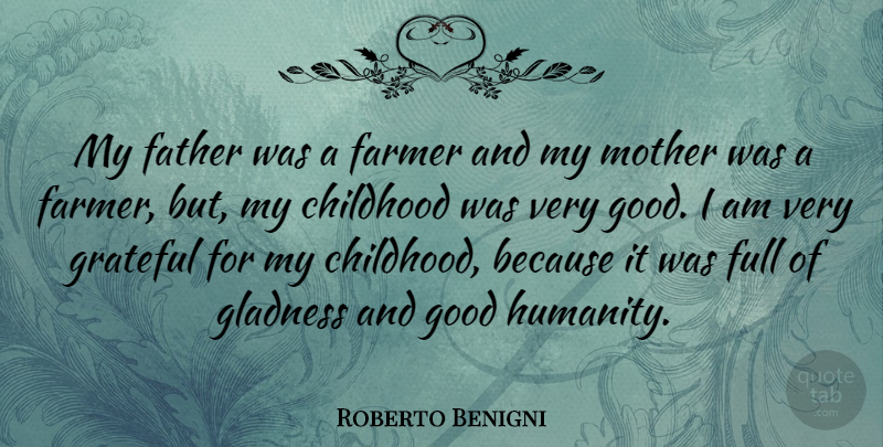 Roberto Benigni Quote About Mother, Father, Grateful: My Father Was A Farmer...