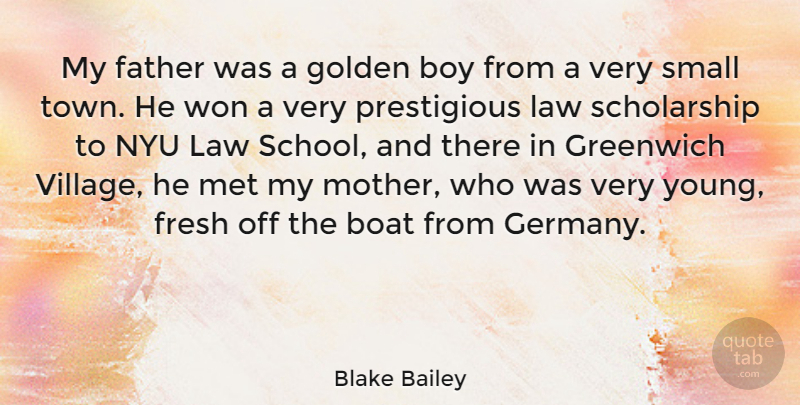 Blake Bailey Quote About Mother, Father, School: My Father Was A Golden...