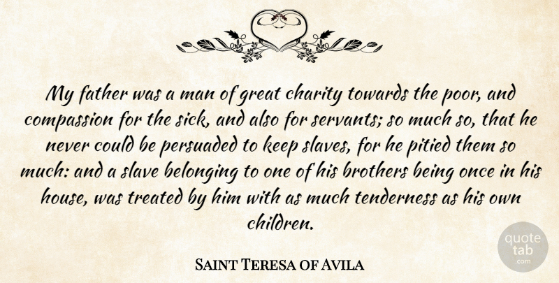 Saint Teresa of Avila Quote About Belonging, Brothers, Charity, Great, Man: My Father Was A Man...