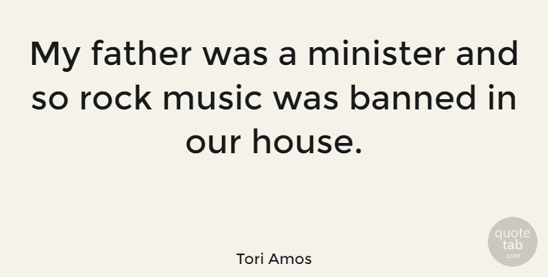 Tori Amos Quote About Father, Rocks, House: My Father Was A Minister...