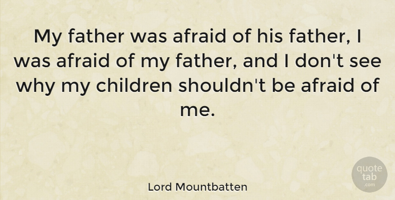 Lord Mountbatten Quote About Children, Father, My Children: My Father Was Afraid Of...