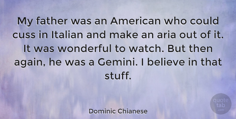 Dominic Chianese Quote About Father, Believe, Italian: My Father Was An American...