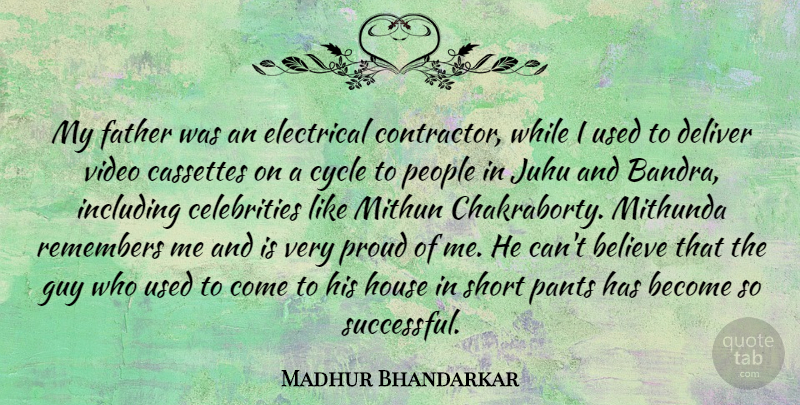 Madhur Bhandarkar Quote About Believe, Cassettes, Cycle, Deliver, Electrical: My Father Was An Electrical...