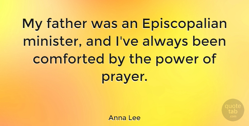 Anna Lee Quote About Prayer, Father, Ministers: My Father Was An Episcopalian...