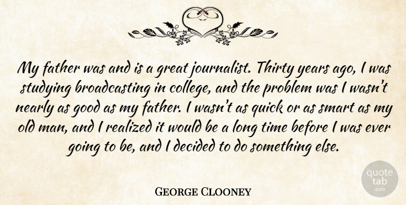 George Clooney Quote About Smart, Father, College: My Father Was And Is...