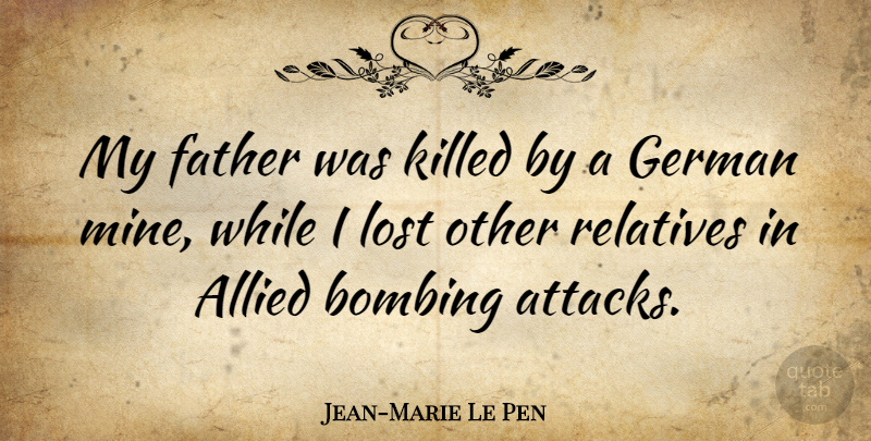Jean-Marie Le Pen Quote About Father, Lost, Bombing: My Father Was Killed By...
