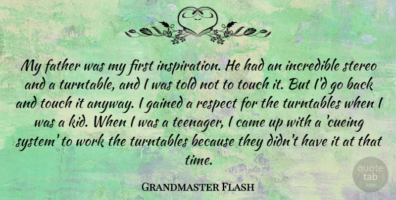 Grandmaster Flash Quote About Came, Father, Gained, Incredible, Respect: My Father Was My First...