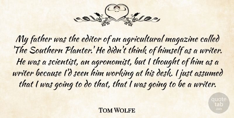 Tom Wolfe Quote About Father, Thinking, Editors: My Father Was The Editor...