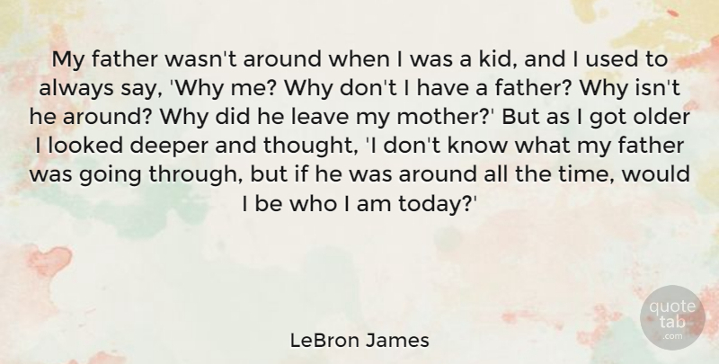 LeBron James Quote About Mother, Father, Kids: My Father Wasnt Around When...