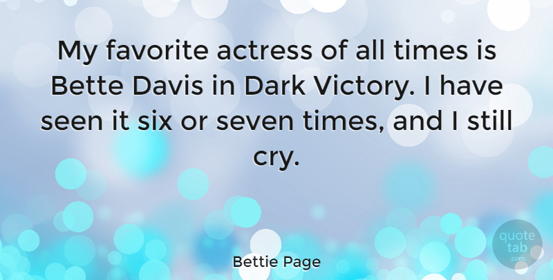 Bettie Page Quote About Dark, Victory, Actresses: My Favorite Actress Of All...