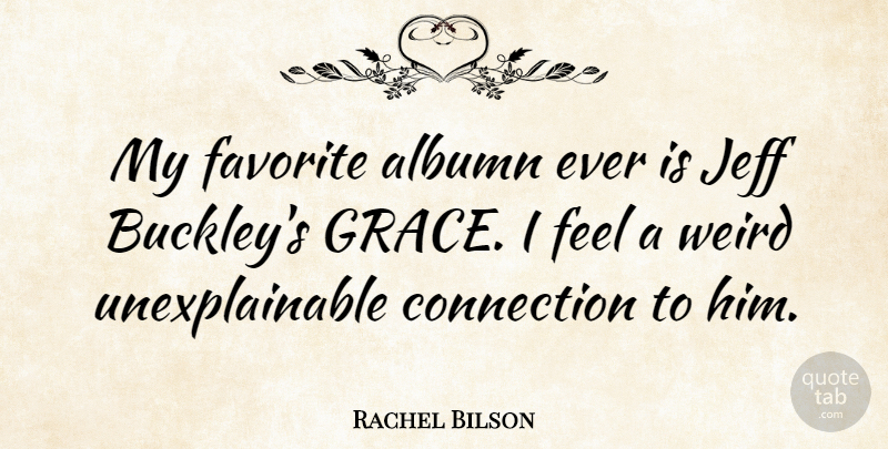 Rachel Bilson Quote About Grace, Connections, My Favorite: My Favorite Albumn Ever Is...