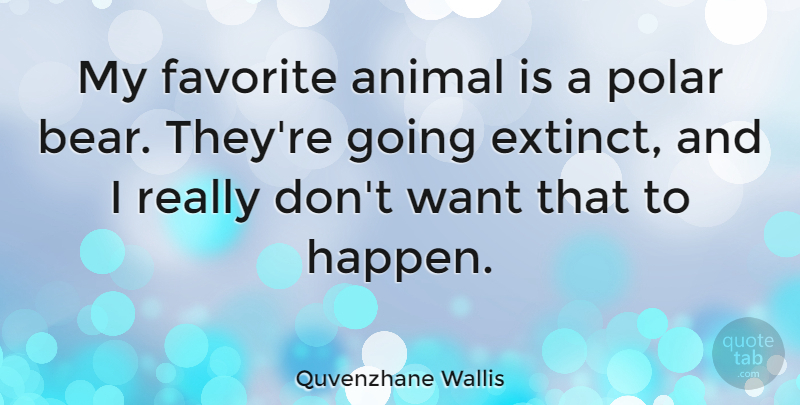 Quvenzhane Wallis Quote About Favorite, Polar: My Favorite Animal Is A...