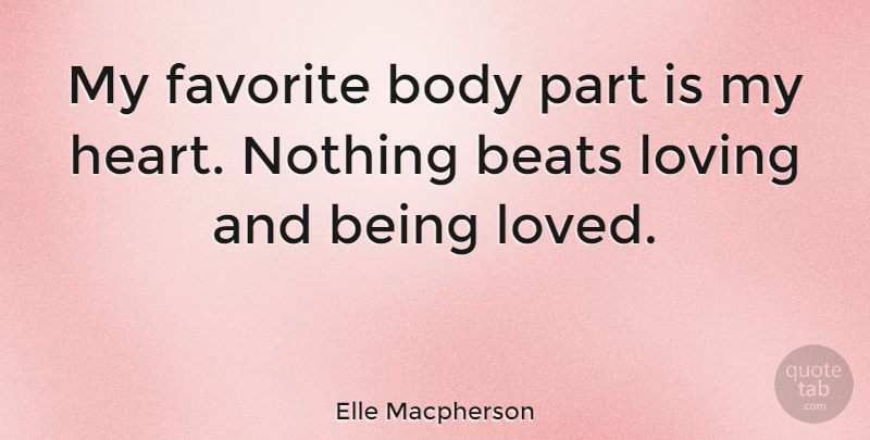 Elle Macpherson Quote About Beats, Body, Favorite, Loving: My Favorite Body Part Is...