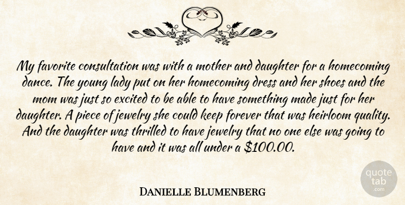 Danielle Blumenberg Quote About Daughter, Dress, Excited, Favorite, Forever: My Favorite Consultation Was With...