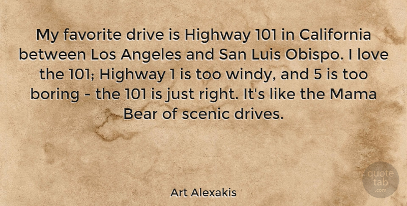 Art Alexakis Quote About California, Mama, Bears: My Favorite Drive Is Highway...
