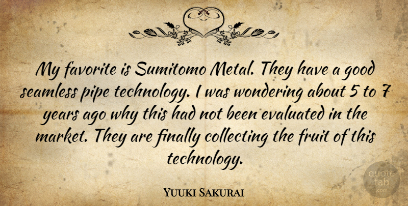 Yuuki Sakurai Quote About Collecting, Favorite, Finally, Fruit, Good: My Favorite Is Sumitomo Metal...