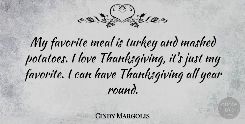Cindy Margolis Quote About Thanksgiving, Kids, Years: My Favorite Meal Is Turkey...