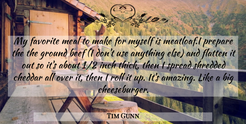 Tim Gunn Quote About Beef, Use, Meals: My Favorite Meal To Make...