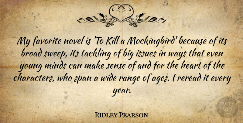 Ridley Pearson Quote About Heart, Character, Years: My Favorite Novel Is To...