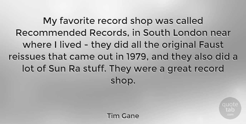 Tim Gane Quote About Records, London, Stuff: My Favorite Record Shop Was...