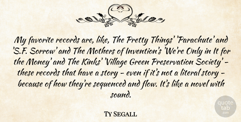 Ty Segall Quote About Favorite, Green, Literal, Money, Novel: My Favorite Records Are Like...
