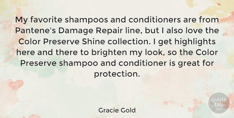 Gracie Gold Quote About Brighten, Color, Damage, Favorite, Great: My Favorite Shampoos And Conditioners...