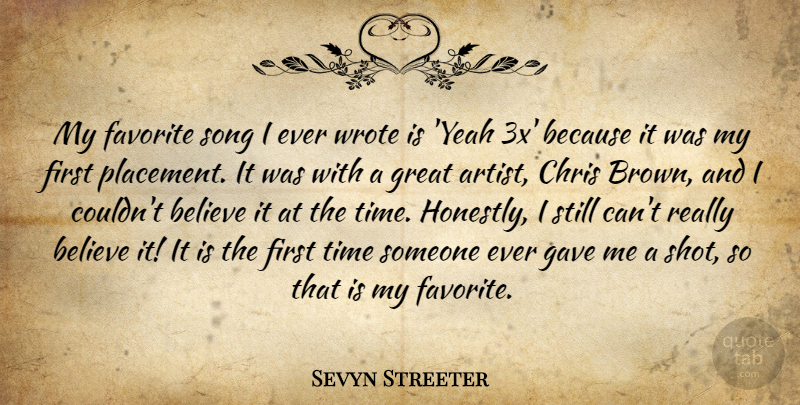 Sevyn Streeter Quote About Believe, Chris, Favorite, Gave, Great: My Favorite Song I Ever...