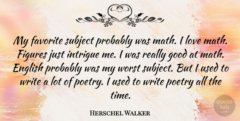 Herschel Walker Quote About Writing, Math, Favorite Subject: My Favorite Subject Probably Was...