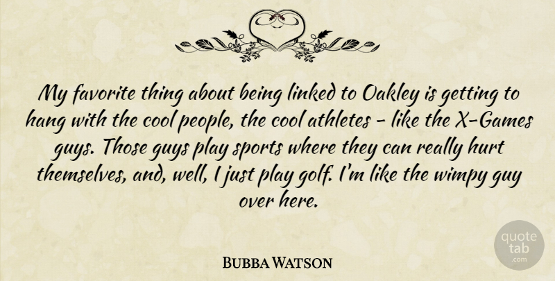Bubba Watson Quote About Sports, Hurt, Athlete: My Favorite Thing About Being...