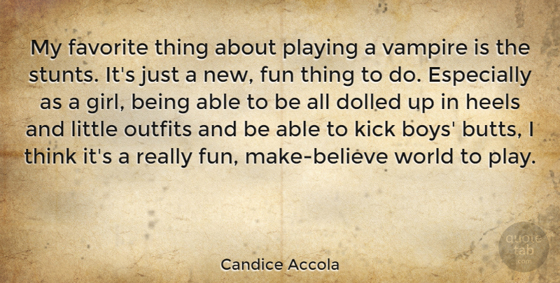 Candice Accola Quote About Favorite, Heels, Kick, Outfits, Playing: My Favorite Thing About Playing...