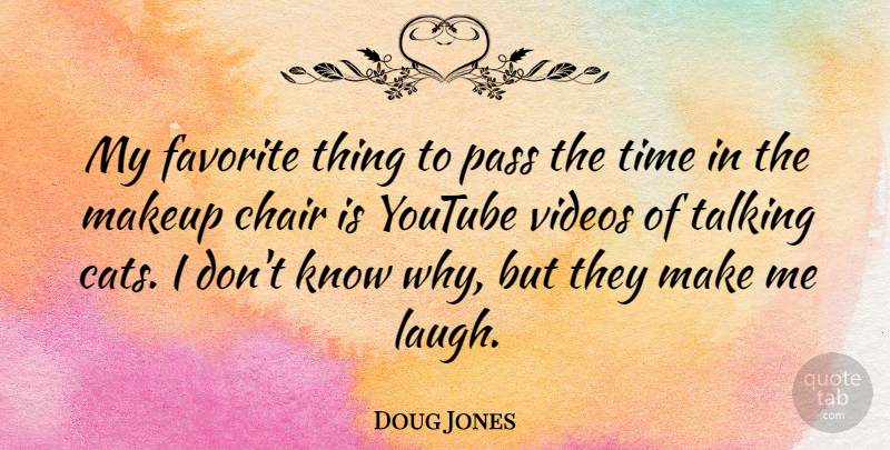 Doug Jones Quote About Chair, Favorite, Pass, Talking, Time: My Favorite Thing To Pass...
