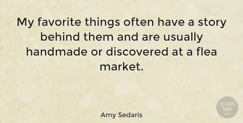Amy Sedaris Quote About Stories, Fleas, Favorites Things: My Favorite Things Often Have...