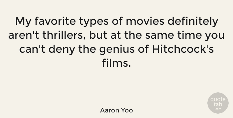 Aaron Yoo Quote About Genius, Film, My Favorite: My Favorite Types Of Movies...