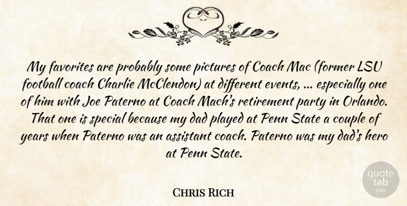 Chris Rich Quote About Assistant, Charlie, Coach, Couple, Dad: My Favorites Are Probably Some...