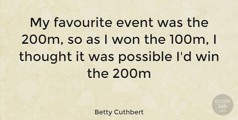 Betty Cuthbert Quote About Winning, Events, Favourite: My Favourite Event Was The...