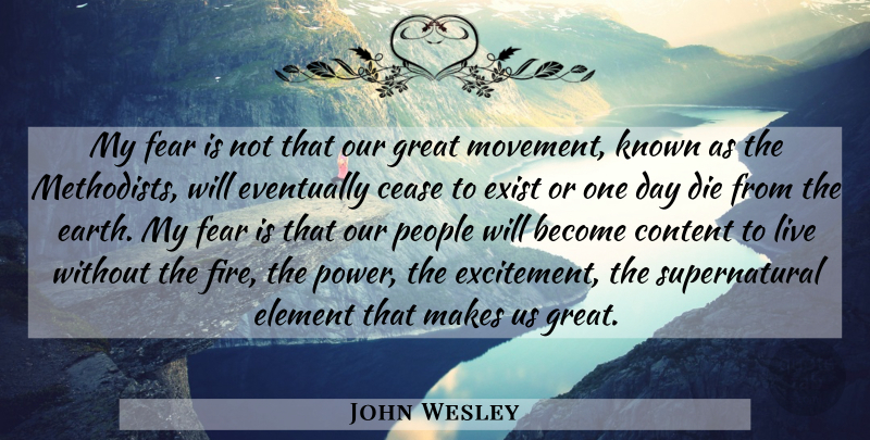 John Wesley Quote About Supernatural Elements, Fire, People: My Fear Is Not That...