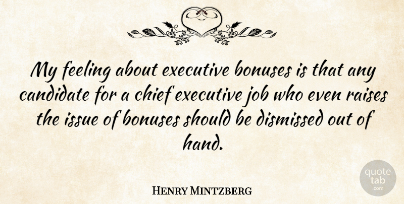 Henry Mintzberg Quote About Jobs, Hands, Issues: My Feeling About Executive Bonuses...