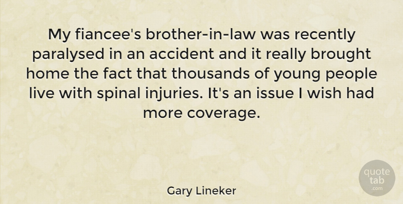 Gary Lineker Quote About Brother, Home, Law: My Fiancees Brother In Law...
