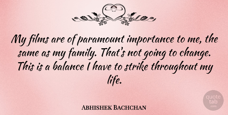 Abhishek Bachchan Quote About Balance, Film, My Family: My Films Are Of Paramount...