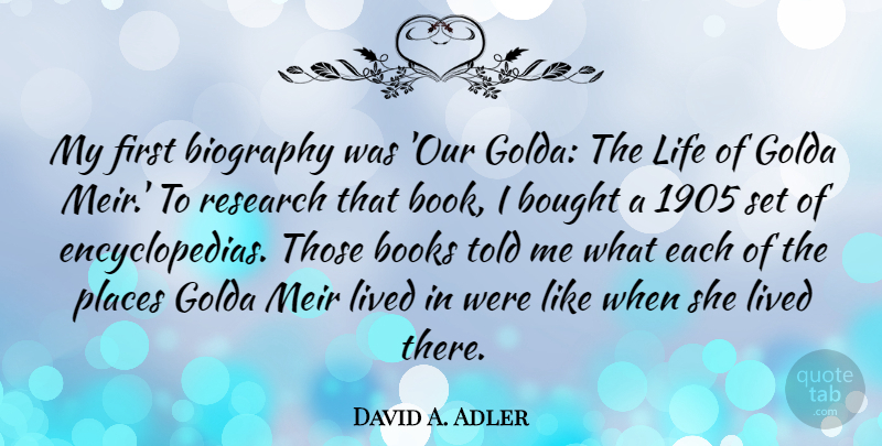 David A. Adler Quote About Biography, Books, Bought, Life, Lived: My First Biography Was Our...