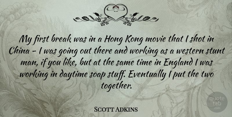Scott Adkins Quote About Men, Two, Together: My First Break Was In...