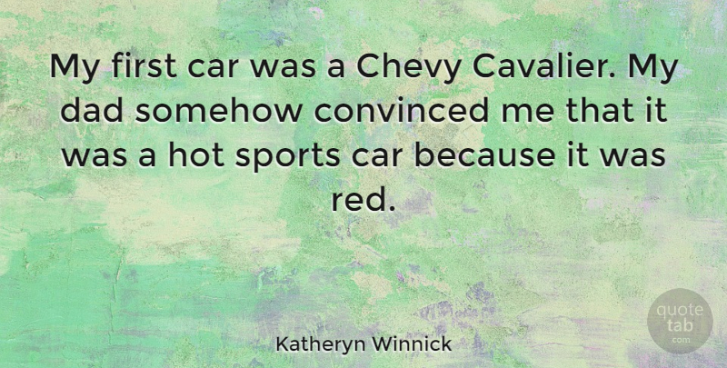 Katheryn Winnick Quote About Sports, Dad, Car: My First Car Was A...
