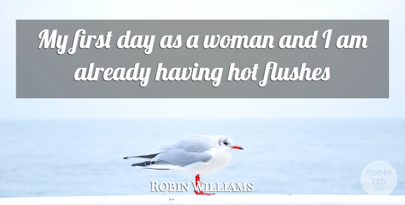 Robin Williams Quote About Inspiration, Hot, Firsts: My First Day As A...