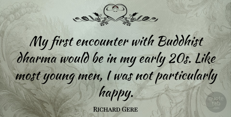 Richard Gere Quote About Buddhist, Men, Would Be: My First Encounter With Buddhist...
