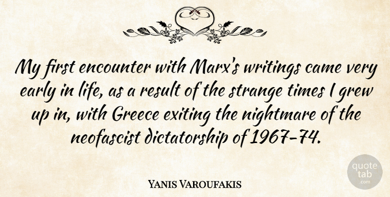Yanis Varoufakis Quote About Came, Encounter, Greece, Grew, Life: My First Encounter With Marxs...