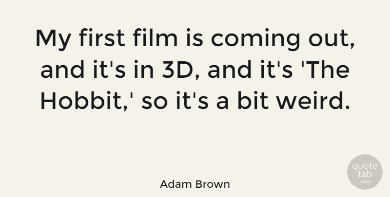 Adam Brown Quote About undefined: My First Film Is Coming...