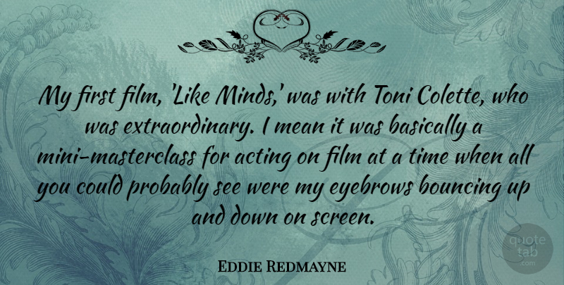 Eddie Redmayne Quote About Mean, Eyebrows, Mind: My First Film Like Minds...