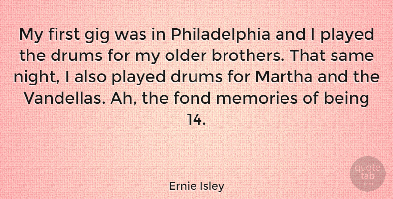 Ernie Isley Quote About Brother, Memories, Night: My First Gig Was In...