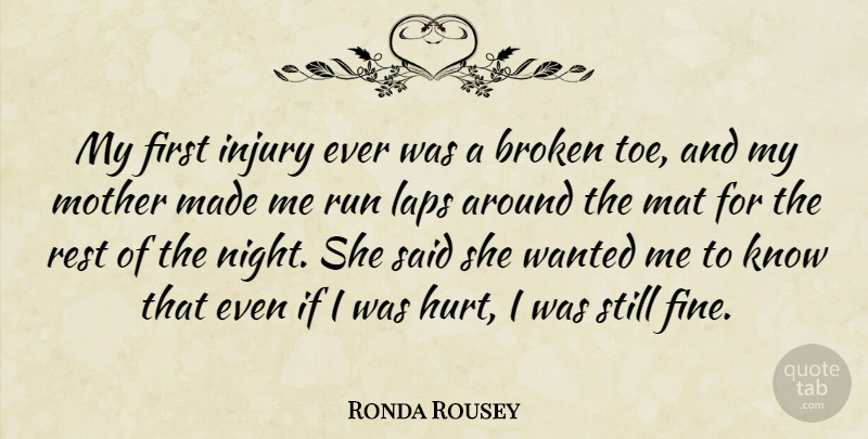 Ronda Rousey Quote About Mother, Running, Hurt: My First Injury Ever Was...