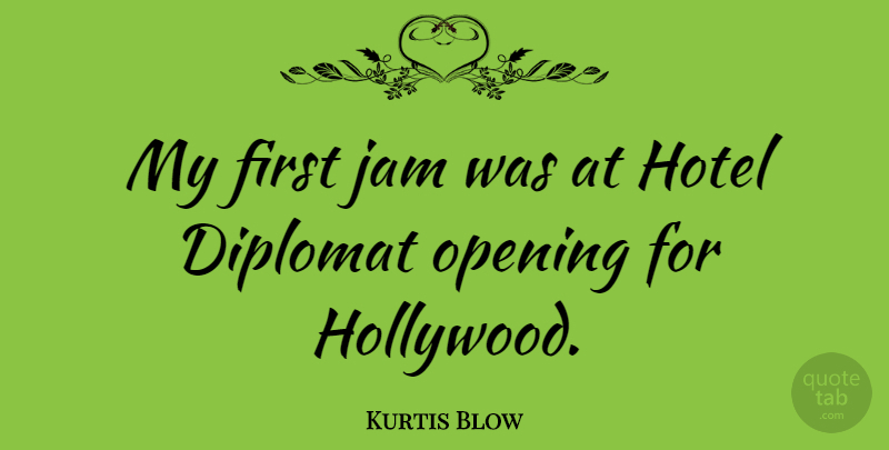 Kurtis Blow Quote About Diplomats, Firsts, Hollywood: My First Jam Was At...